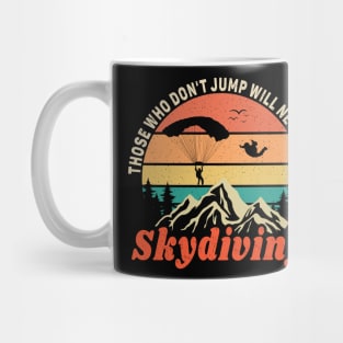 Those Who Never jump Will Never Fly, Skydiving Lover Mug